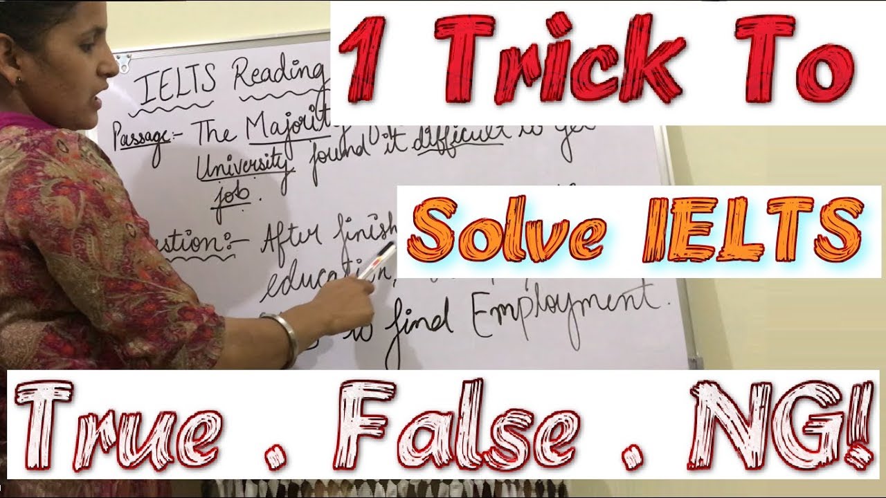 IELTS READING TEST TRICK TO SOLVE ( TRUE - FALSE - NG ) IN REAL 2019 EXAM
