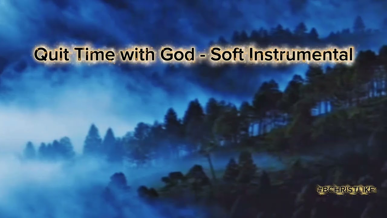 Quit Time with  God- Soft Instrumental!