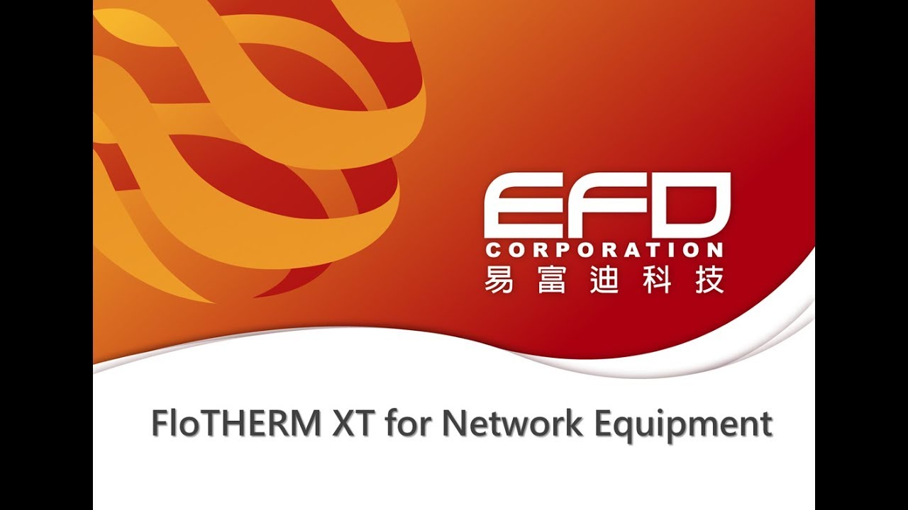 [易富迪科技 EFD Corp.] FloTHERM XT Training for Network Equipment