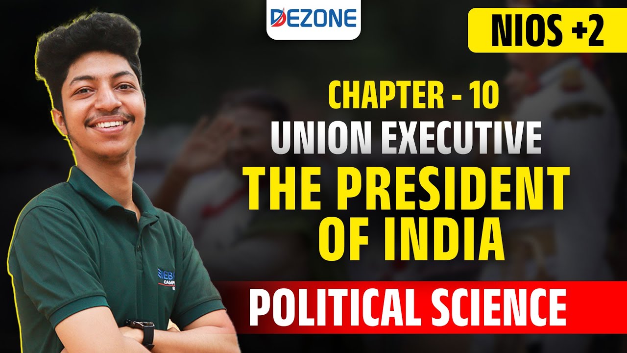 NIOS Plus Two | Political Science Chapter 10 | Union Executive | The President of India | Part 1