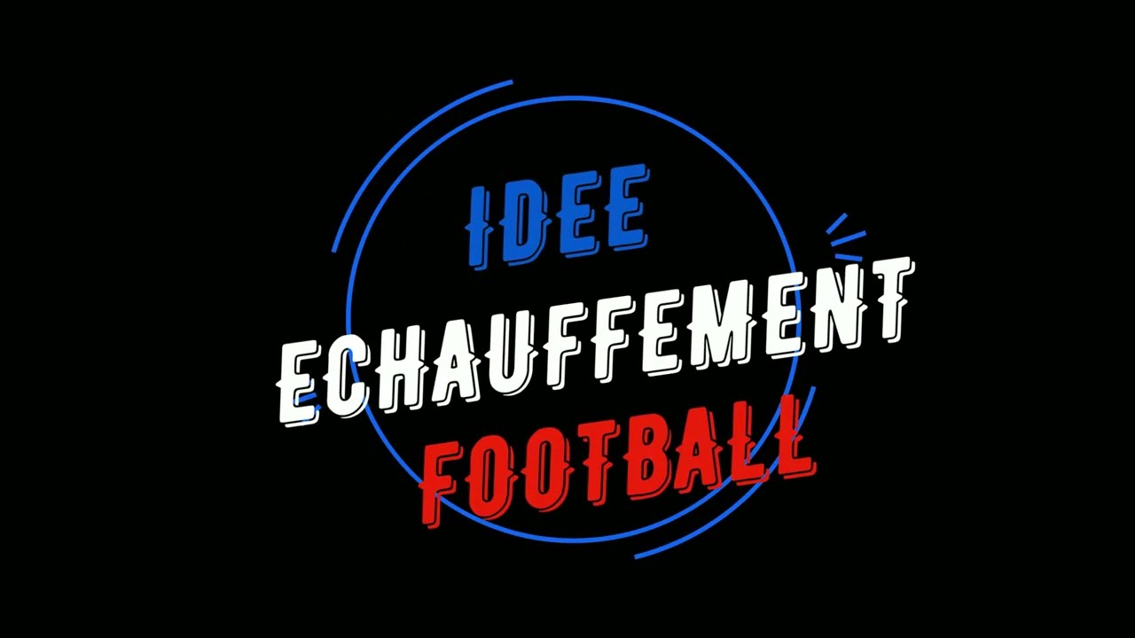 IDEE ECHAUFFEMENT FOOTBALL