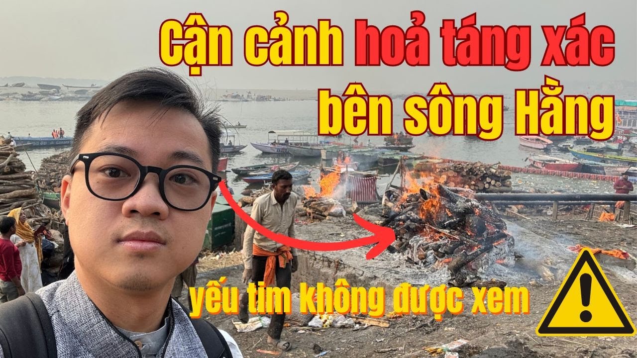 Một mình đến nơi hoả táng xác người bên bờ sông Hằng để tìm ra sự thật  | Vlog Du Lịch Ấn Độ