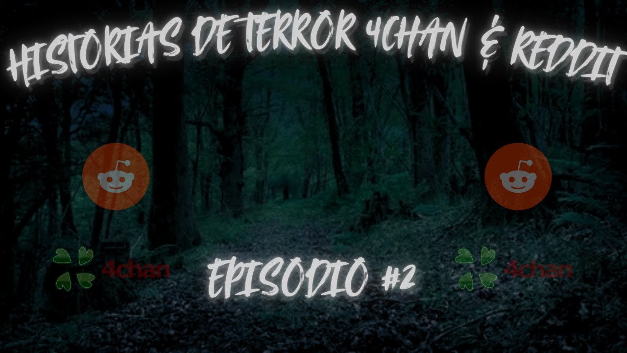 Historias de Terror 4Chan & Reddit | Capítulo 2