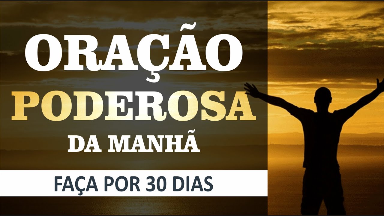 ORA&Ccedil;&Atilde;O PODEROSA | Fa&ccedil;a essa Ora&ccedil;&atilde;o toda Manh&atilde; por 30 Dias