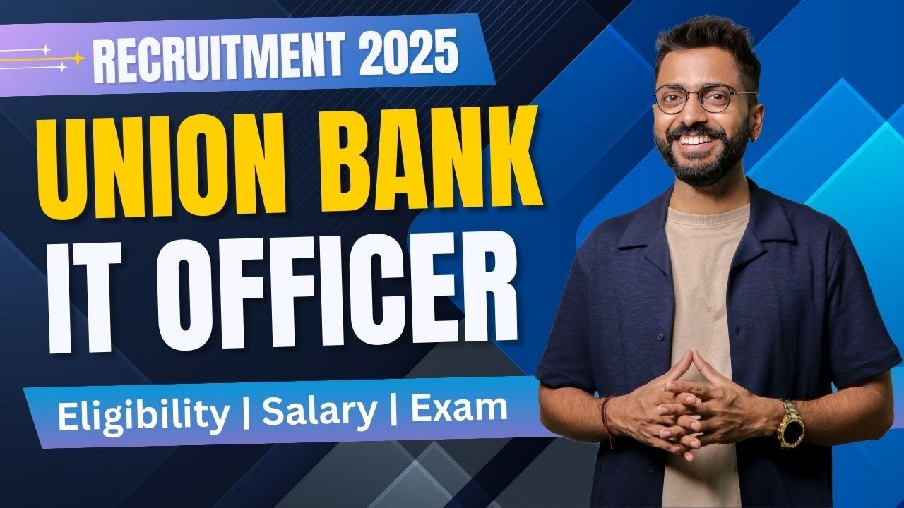 Union Bank IT Officer Vacancy 2025 | Complete Details | Eligibility | Salary | Exam