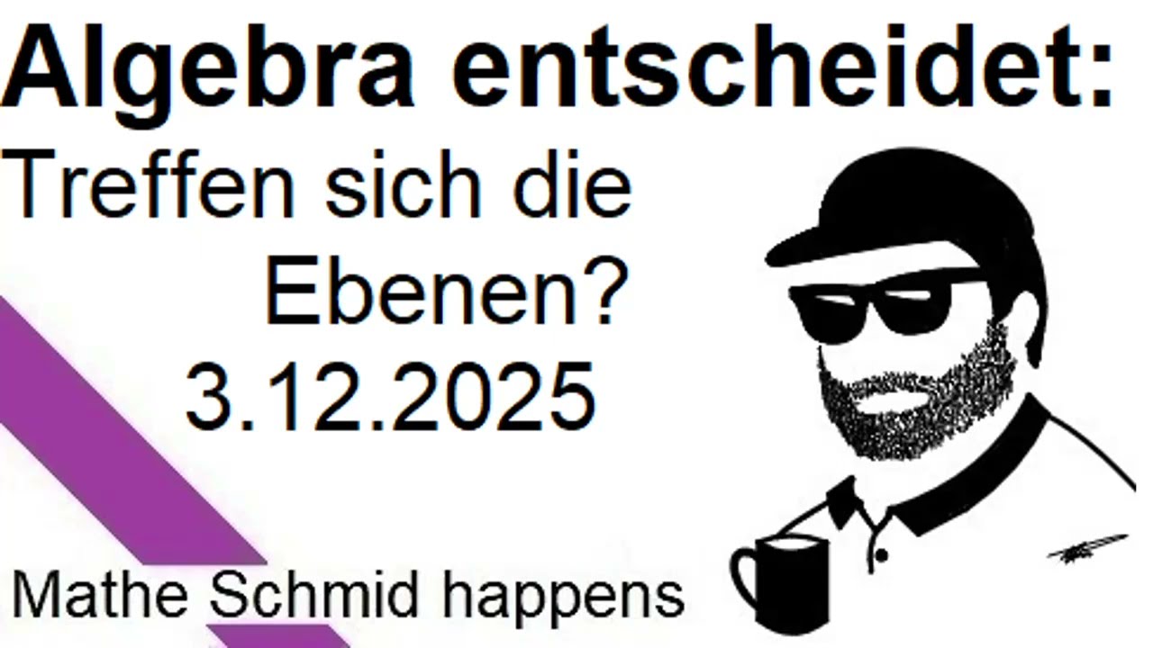 Lage zweier Ebenen; ein algebraischer Algorithmus | Mathematik beim Mathe Schmid