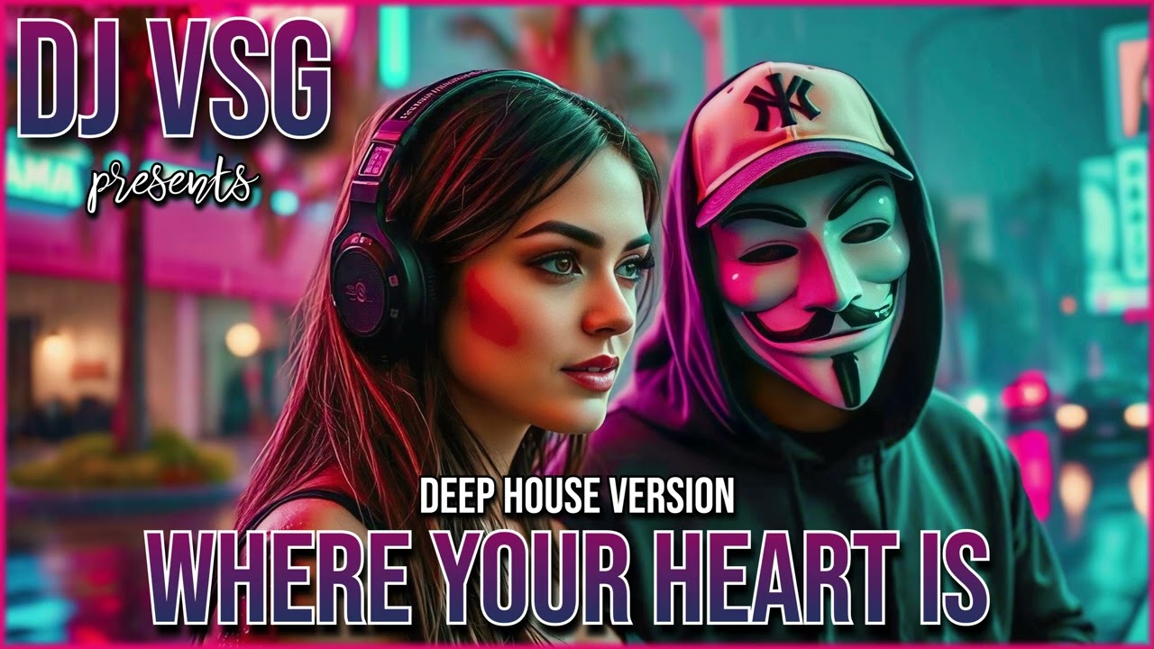 DJ VSG - Where Your Heart Is (Deep House Version)