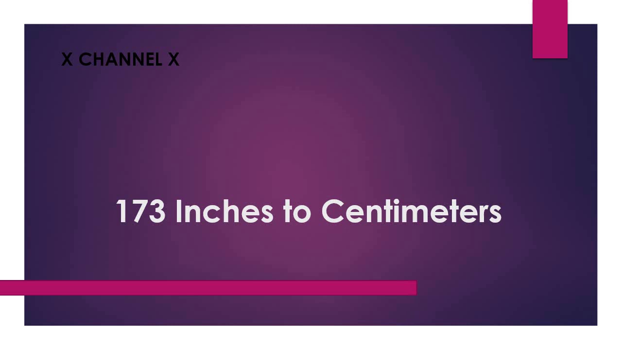 173 Inches to Centimeters