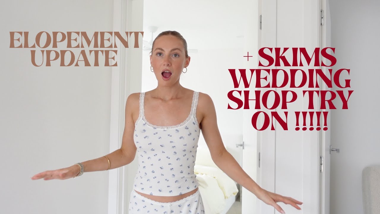 ELOPEMENT UPDATE + SKIMS WEDDING SHOP TRY ON HAUL!!!!!