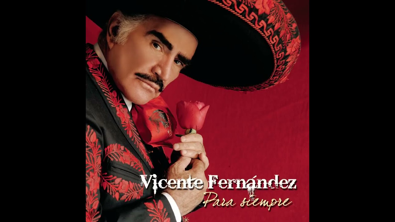 Vicente Fern&aacute;ndez - Estos Celos