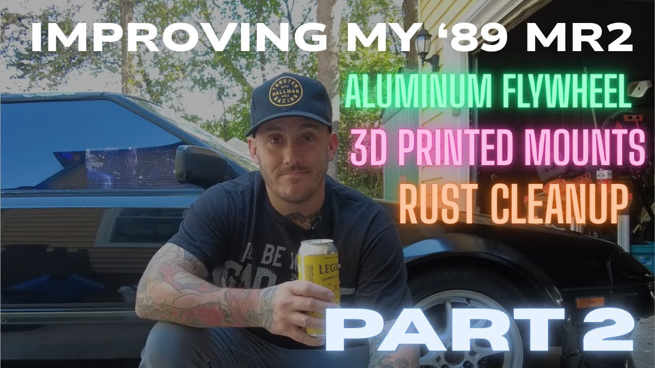 Improving My &rsquo;89 Supercharged MR2 | Aluminum Flywheel, 3D Printed Mounts & Rust Cleanup (Part 2)