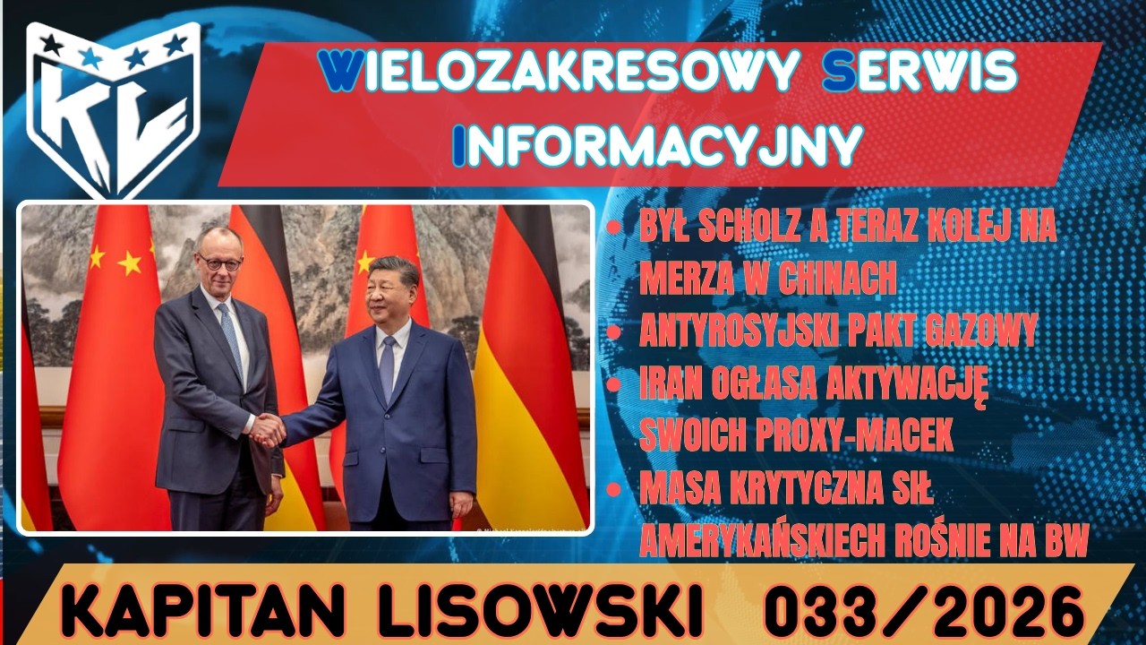 WSI 033(26.02.26). Bywał Scholz a teraz kolej na Merza w Chinach. Nowy Pakt Gazowy. Kapitan Lisowski