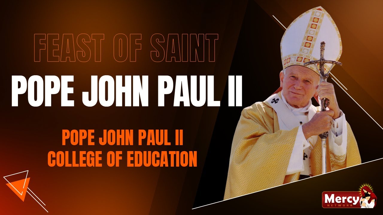 Feast Day Celebrations | Feast of POPE St. JOHN PAUL II @ Pope John Paul II College of Education