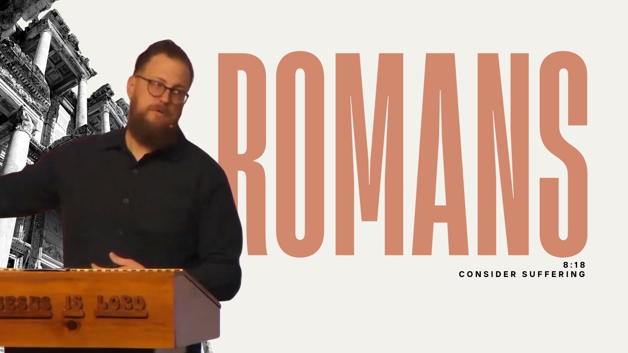 Romans 8:18 - Pastor Conor Berry