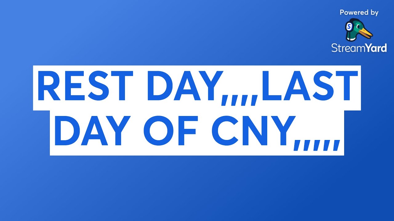 REST DAY,,,,LAST DAY OF CNY,,,,,