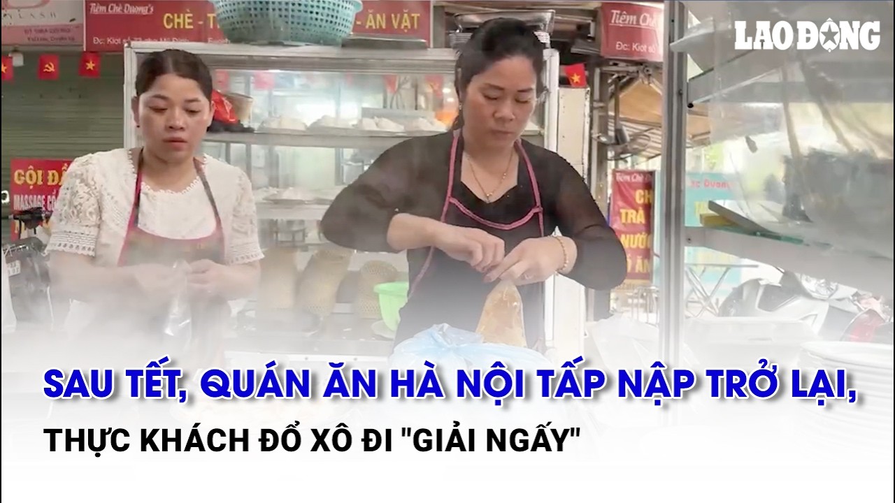 Sau Tết, quán ăn Hà Nội tấp nập trở lại, thực khách đổ xô đi 