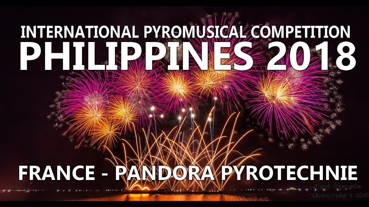 Philippine Int. Pyromusical Competition 2018 - Pandora Pyrotechnie - France