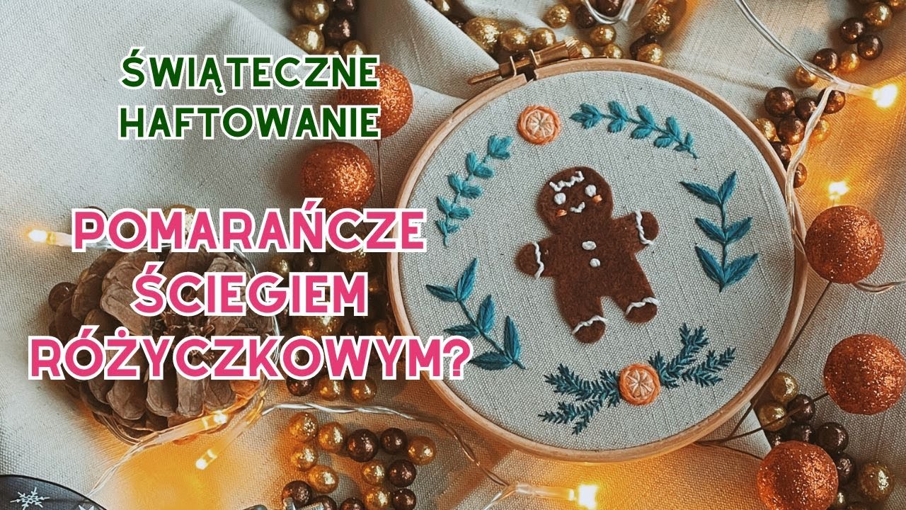 Pierniczek i pomarańcza — prosty haft w świątecznym klimacie