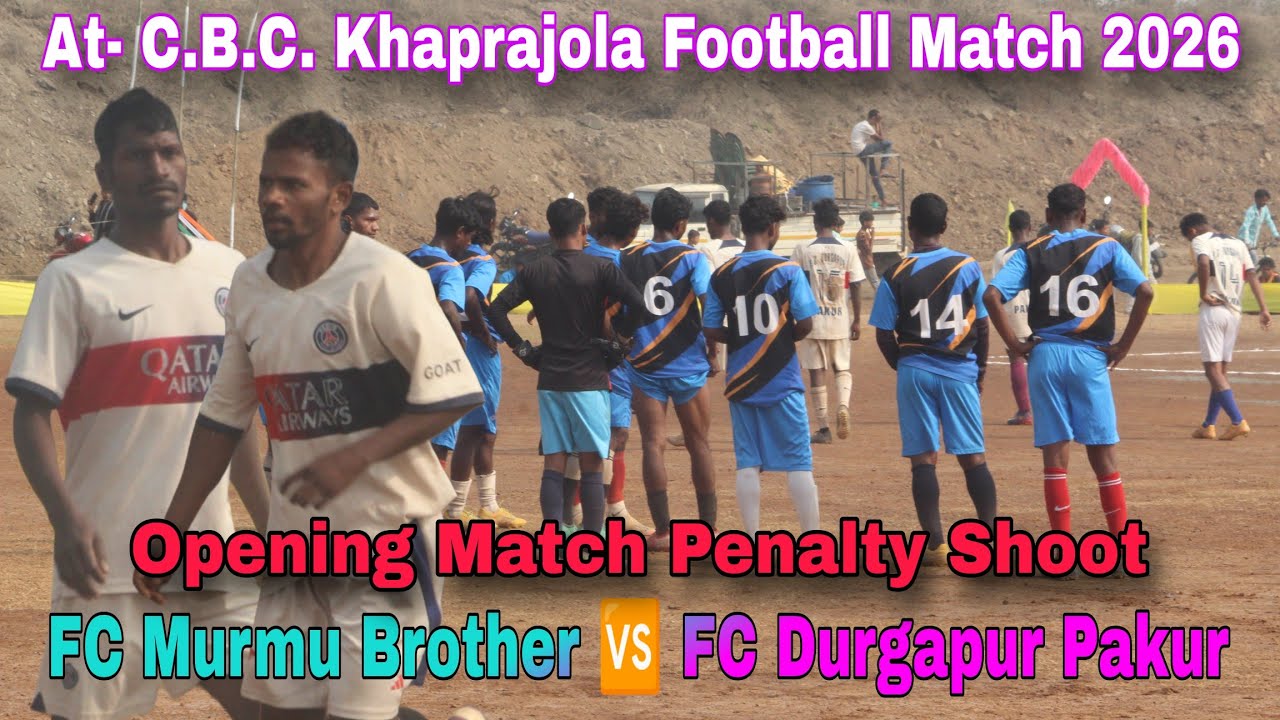 FC Murmu Brother 🆚 FC Durgapur Pakur 💥 Opening Match Penalty Shoot🔥 At- C.B.C. Khaprajola