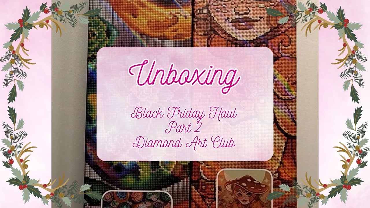 Unboxing Black Friday Haul - Diamond Art Club Part 2