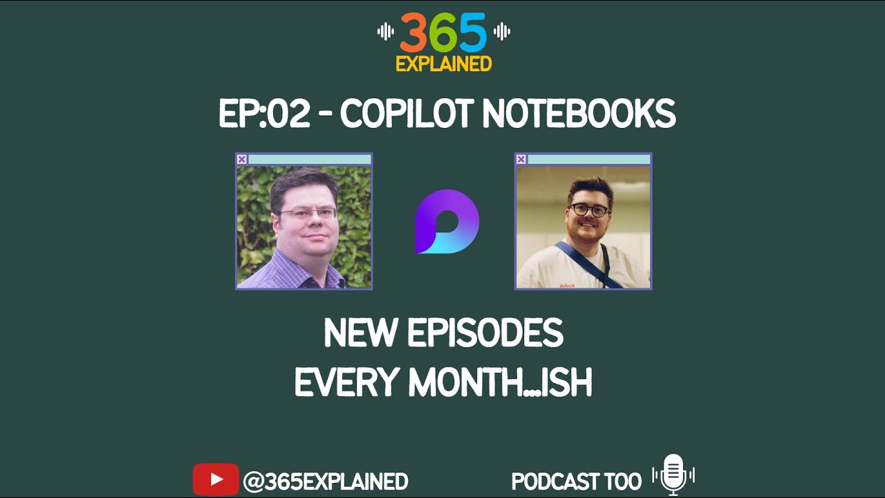 365 Explained - 002 - Copilot Notebooks
