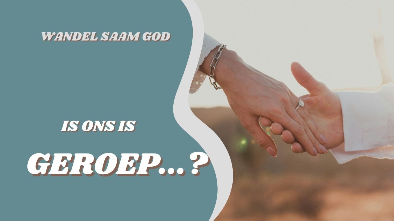 Ons is Geroep om God se Wil te Doen