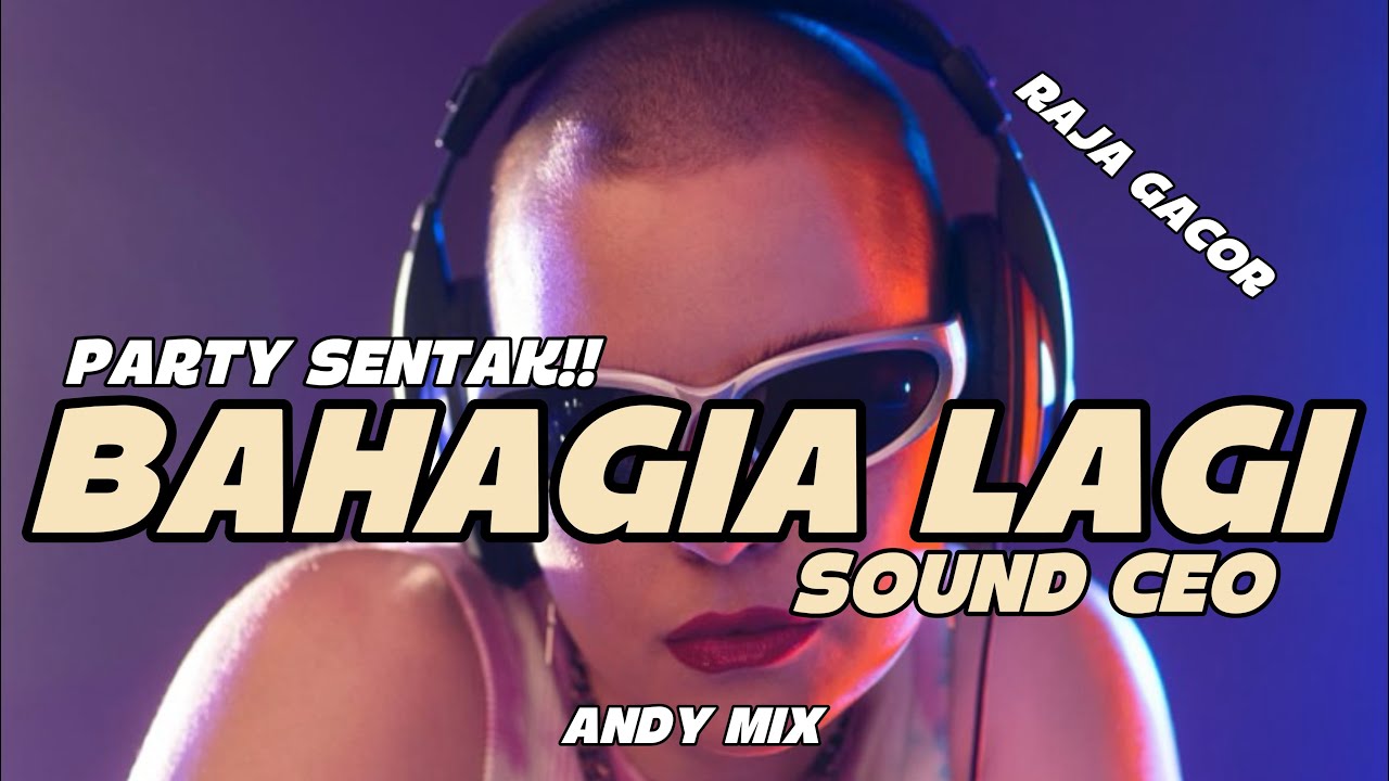 PARTY SENTAK⚜️DJ BAHAGIA LAGI⚜️(BASSGANGGA) ANDY MIX REMIX