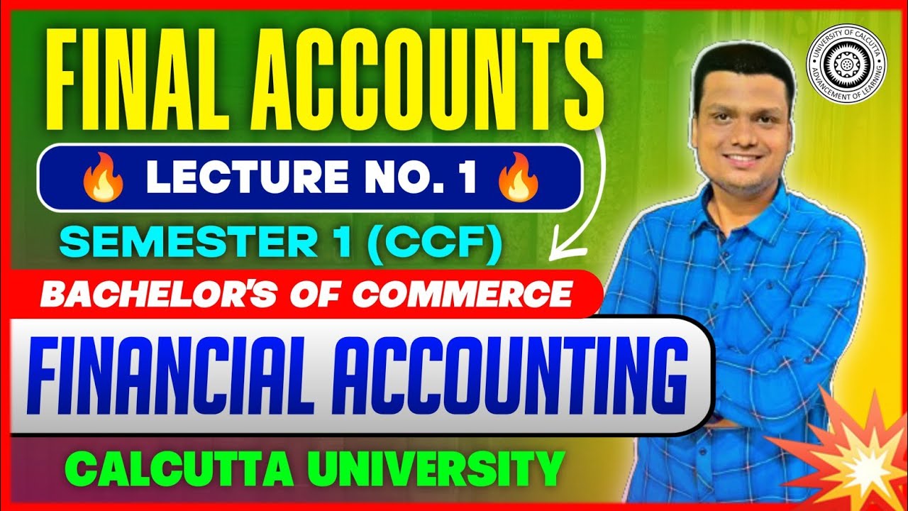 Final Accounts | Lecture -1 | Financial Accounting - 1 | Bcom Sem-1 | Calcutta University 