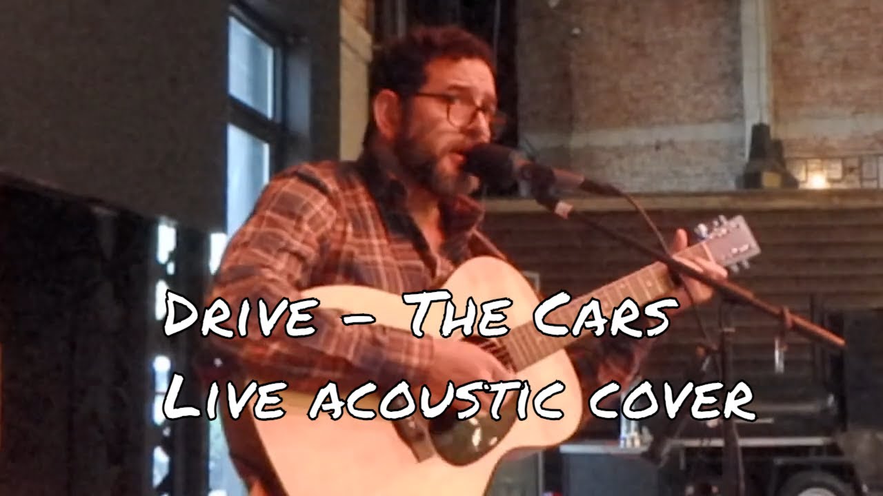 Drive - The Cars (acoustic live cover)