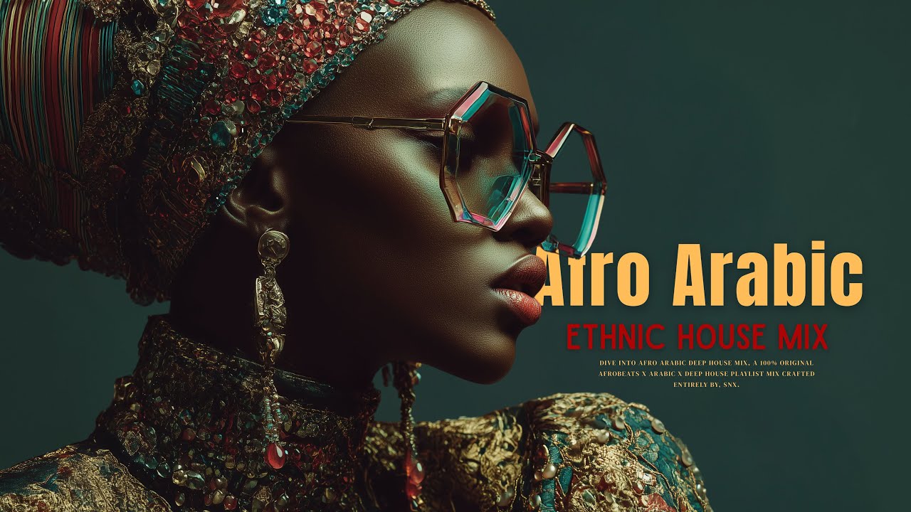 Afro Arabic Ethnic House Mix 2025 SNX