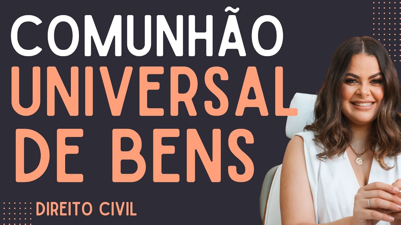 Comunhão Universal de Bens no Casamento - Direito Civil: Tudo que Cai na OAB, Concursos e Prática!