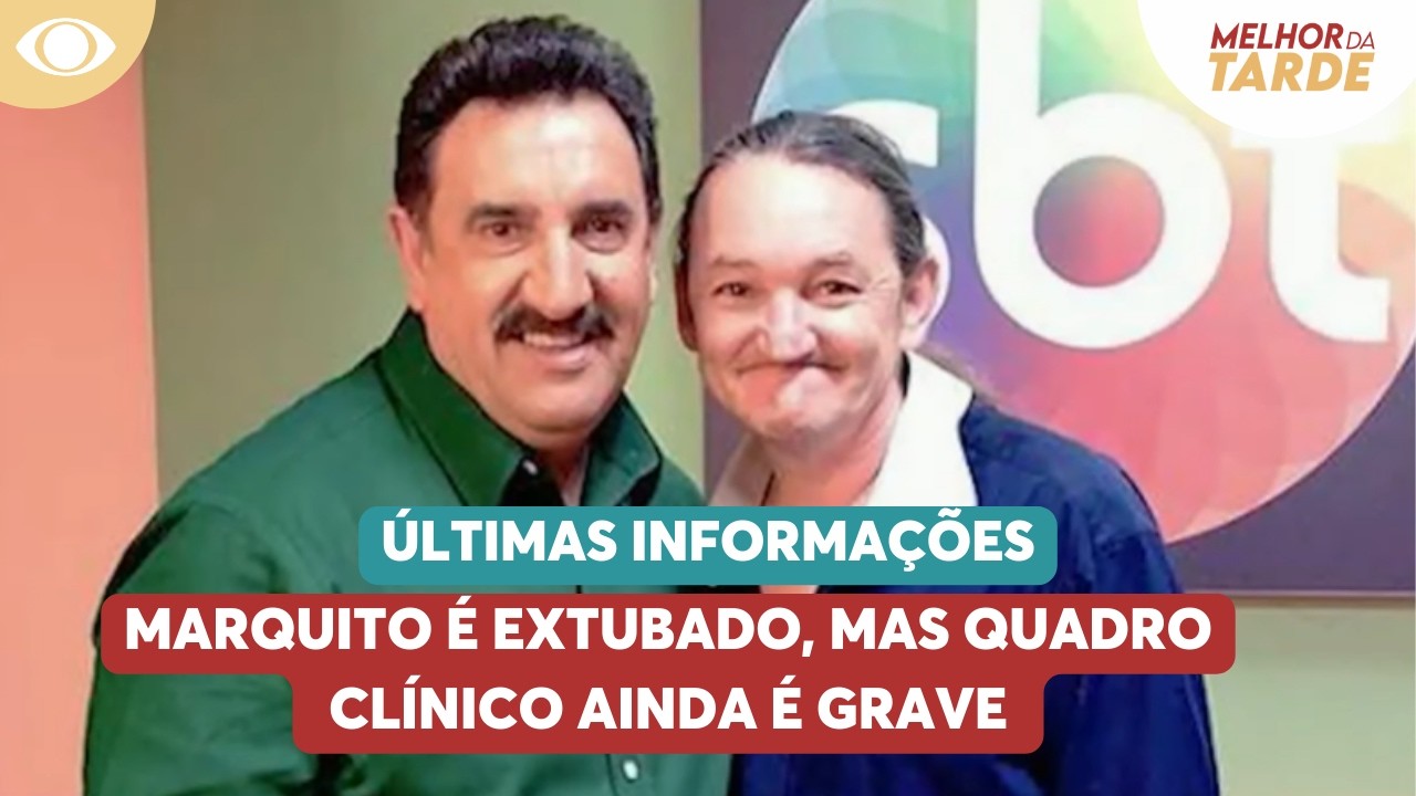 Marquito &eacute; extubado, mas quadro cl&iacute;nico ainda &eacute; grave | Melhor da Tarde