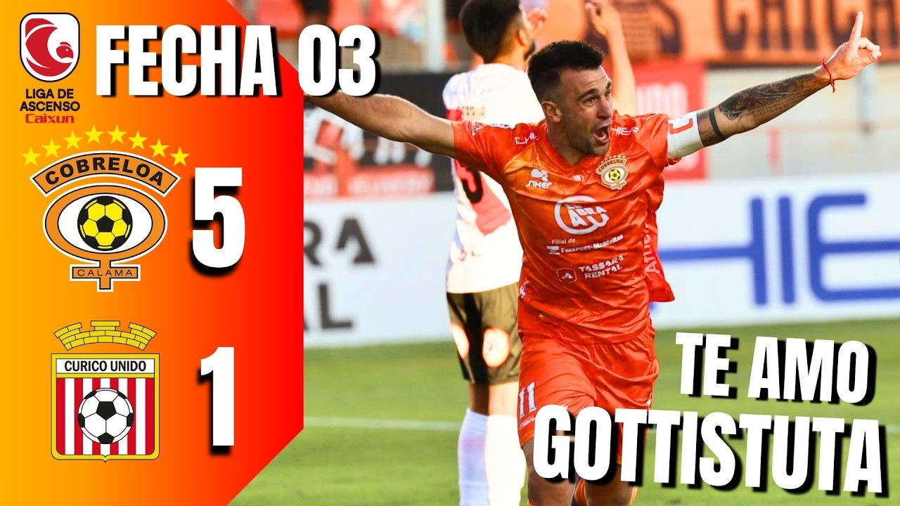 TE AMO GOTTISTUTA 😍 ANÁLISIS: COBRELOA 5 - 1 CURICO UNIDO | LIGA de ASCENSO - Fecha 03