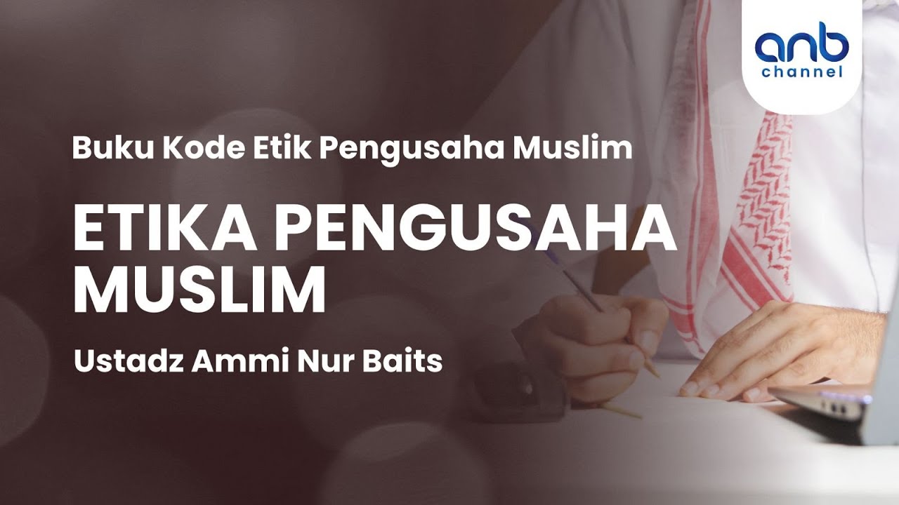 Etika Pengusaha Muslim | Ustadz Ammi Nur Baits