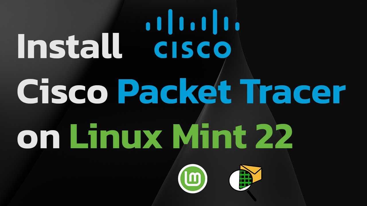 How to Install Cisco Packet Tracer on Linux Mint 22 (Step-by-Step Guide)