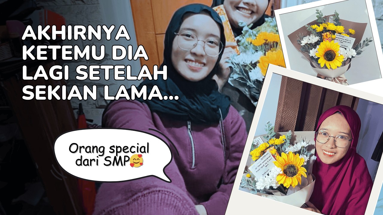 AKHIRNYA KETEMU LAGI SAMA DIA.. Orang Special dari SMP yang Selalu Support Aku Untuk Tumbuh Bersama