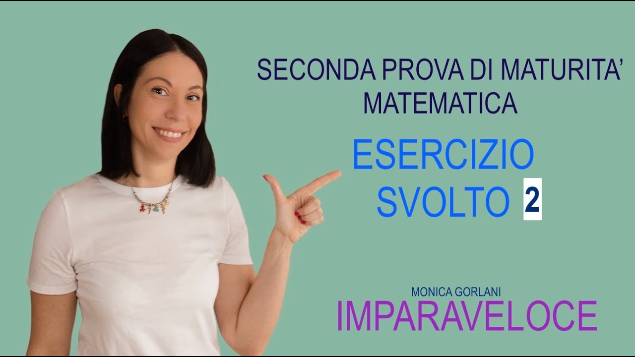 02 ESERCIZIO RISOLTO   SECONDA PROVA DI MATURITA' MATEMATICA