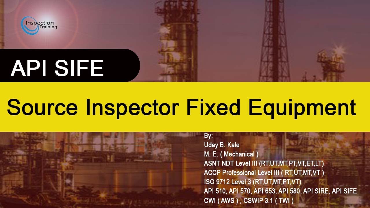 Introduction to Source Inspector Fixed Equipment ( SIFE ) Certification Program