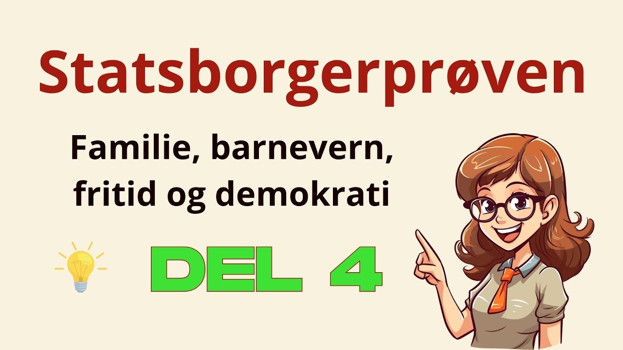 Statsborgerprøve | Familie, barnevern, fritid og demokrati | Del 4