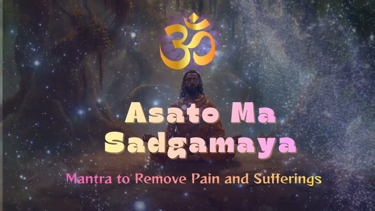 Asato Ma Sadgamaya | Ancient Vedic Mantra for Divine Peace & Positive Energy 