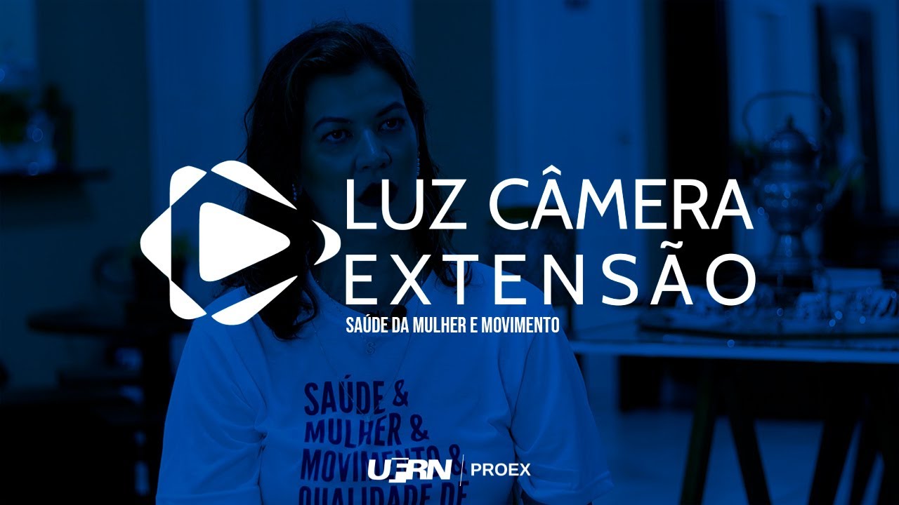 “Luz Câmera Extensão” - Temporada 2025: 11 - “Saúde da Mulher e Movimento”