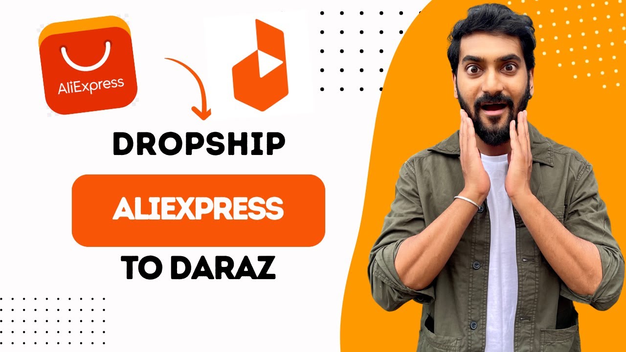 How To Dropship From Aliexpress To Daraz (Full Guide)