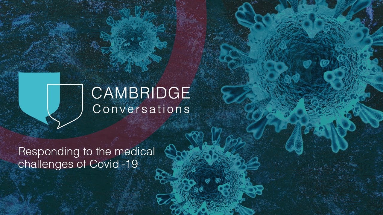 Cambridge Conversations: Responding to the medical challenges of COVID-19