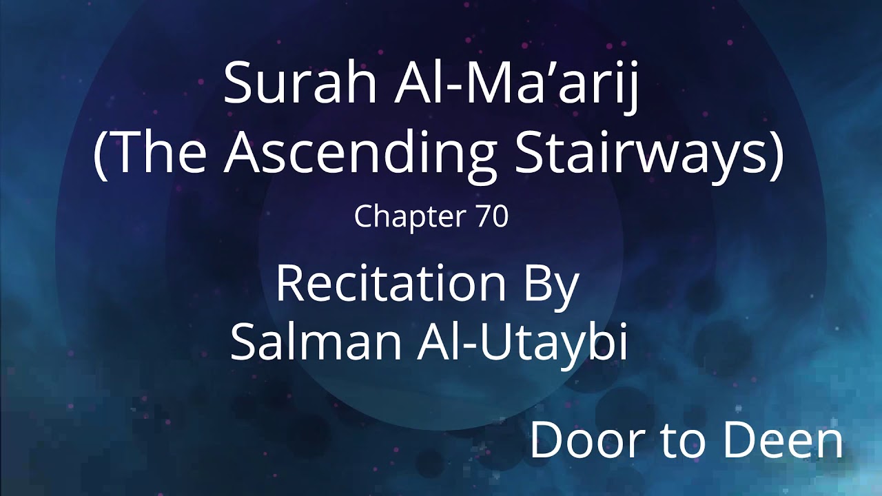 Surah Al-Ma'arij (The Ascending Stairways) Salman Al-Utaybi Quran Recitation