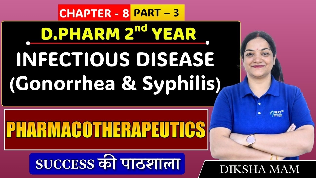 D.Pharm 2nd Year | Pharmacotherapeutics: Infectious disease (Gonorrhoea) | Chapter 8 Part 3