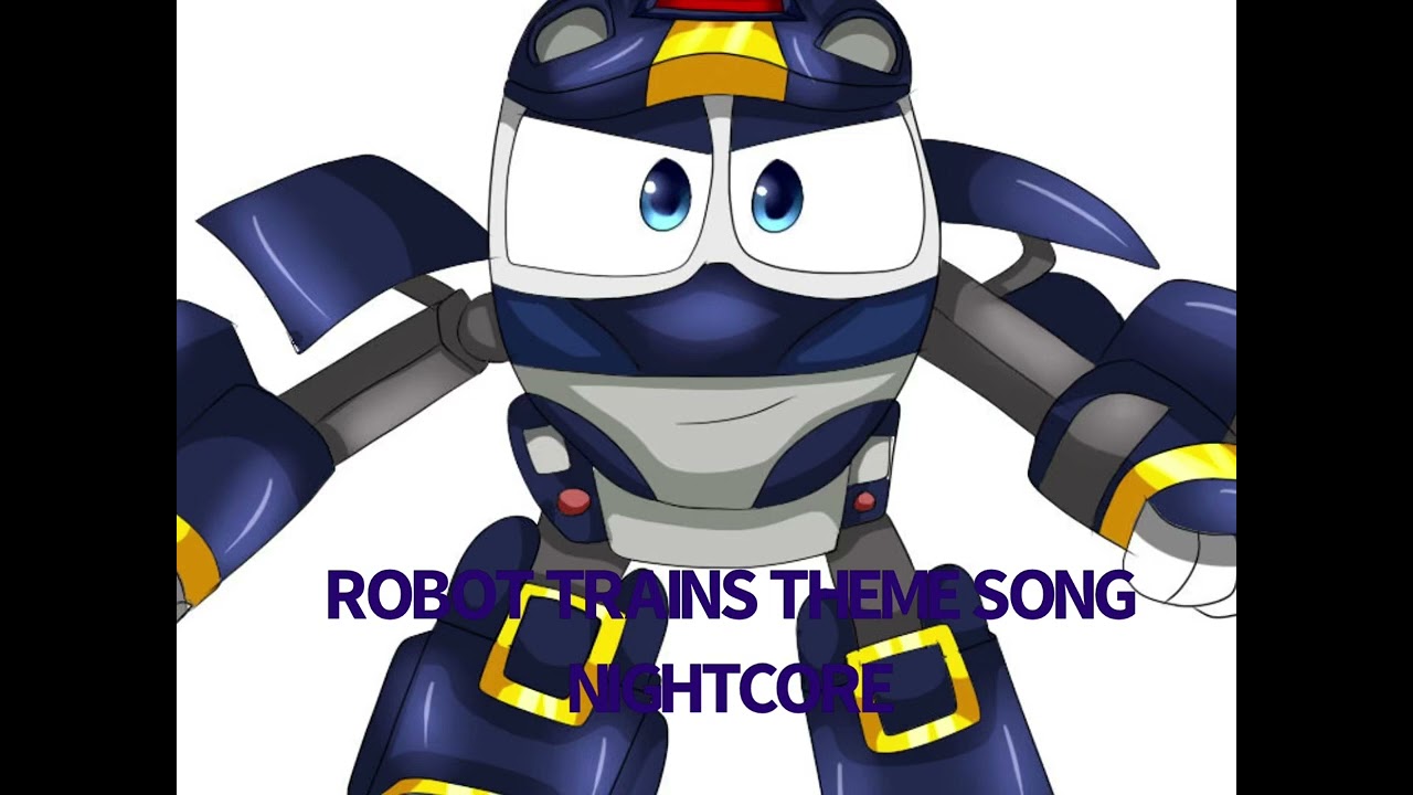 Robot trains theme song nightcore (Korean) (READ DESCRIPTION PLEASE)