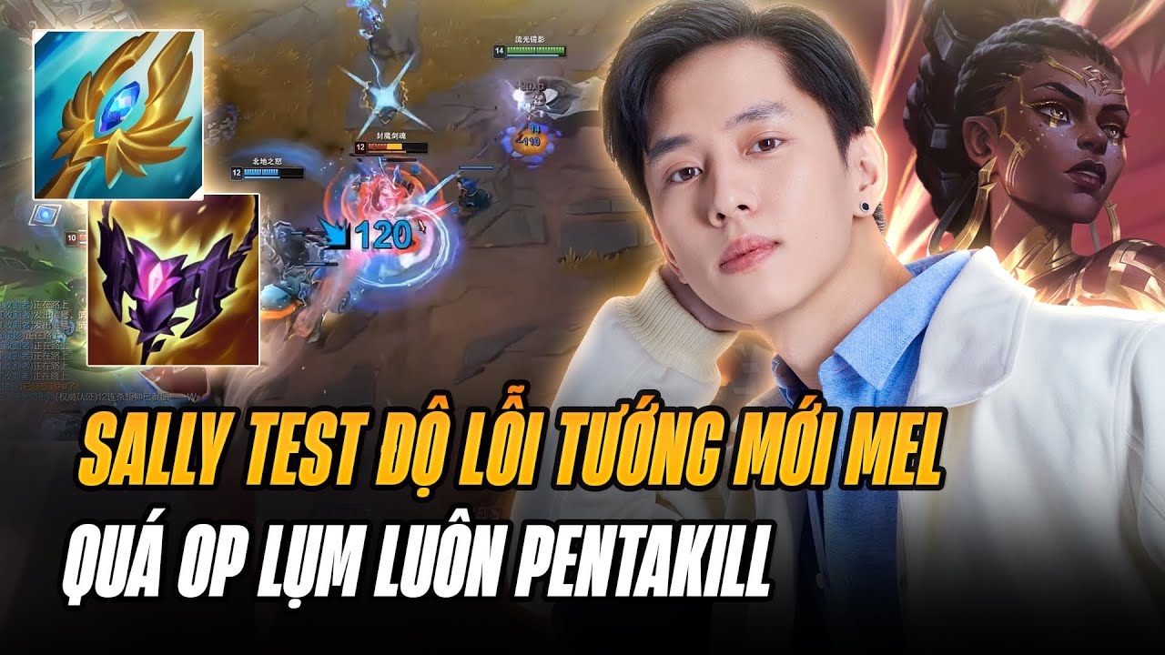 IDOL SALLY TEST ĐỘ LỖI CỦA TƯỚNG MỚI MEL MEDARDA GẶT PENTAKILL GÁNH TEAM LẬT KÈO CỰC ÁC