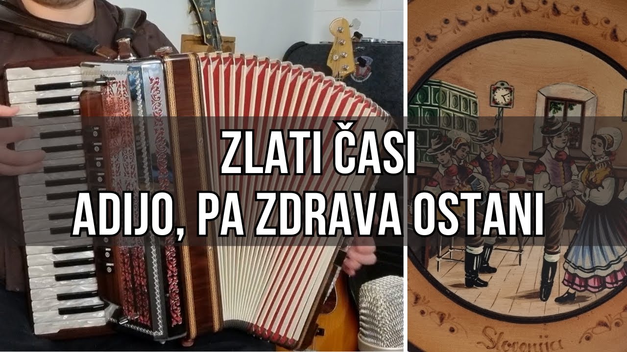 Zlati časi & Adijo, pa zdrava ostani (Slovenian folk songs)