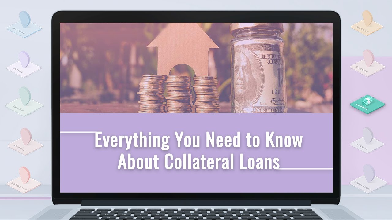 Everything You Need to Know About Collateral Loans