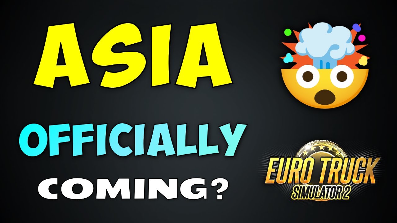 ASIA Officially Coming to ETS2!?